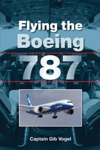 Książka Flying the Boeing 787 Gib Vogel