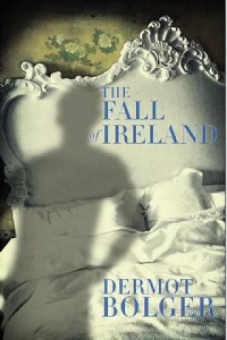 Kniha Fall of Ireland Dermot Bolger