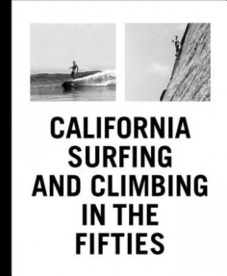 Livre California Surfing and Climbing in the Fifties Steve Pezman