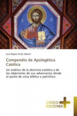 Könyv Compendio de Apologética Católica José Miguel Arráiz Roberti