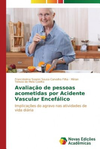 Книга Avaliacao de pessoas acometidas por Acidente Vascular Encefalico Francidalma Soares Sousa Carvalho Filha