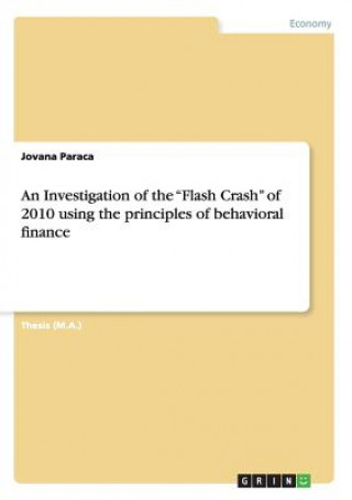 Könyv Investigation of the Flash Crash of 2010 using the principles of behavioral finance Jovana Paraca