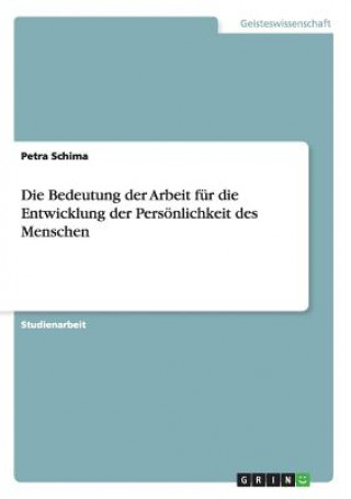 Knjiga Bedeutung der Arbeit fur die Entwicklung der Persoenlichkeit des Menschen Petra Schima
