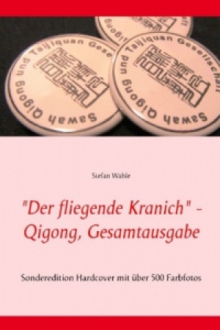 Kniha "Der fliegende Kranich" - Qigong, Gesamtausgabe Stefan Wahle