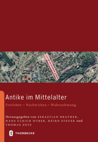 Könyv Antike im Mittelalter Sebastian Brather
