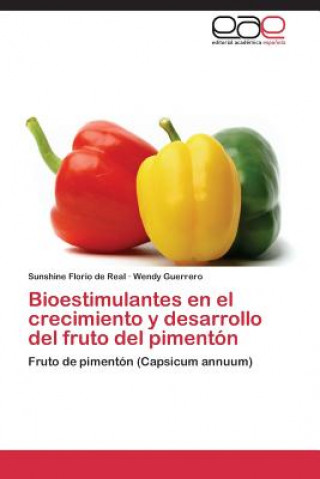 Libro Bioestimulantes En El Crecimiento y Desarrollo del Fruto del Pimenton Sunshine Florio de Real