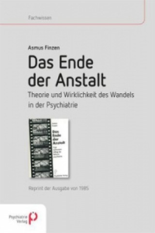 Livre Das Ende der Anstalt. Theorie und Wirklichkeit des Wandels in der Psychiatrie Asmus Finzen