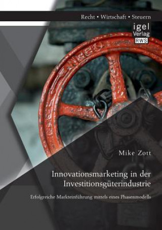 Könyv Innovationsmarketing in der Investitionsguterindustrie Mike Zott