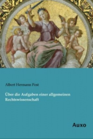 Carte Über die Aufgaben einer allgemeinen Rechtswissenschaft Albert Hermann Post
