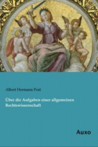 Kniha Über die Aufgaben einer allgemeinen Rechtswissenschaft Albert Hermann Post