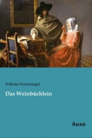 Книга Das Weinbüchlein Wilhelm Wackernagel