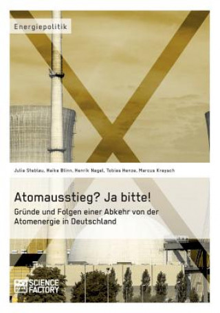 Könyv Atomausstieg? Ja bitte! Grunde und Folgen einer Abkehr von der Atomenergie in Deutschland Julia Steblau