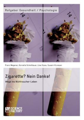 Buch Zigarette? Nein Danke! Wege ins Nichtraucher-Leben Franz Wegener