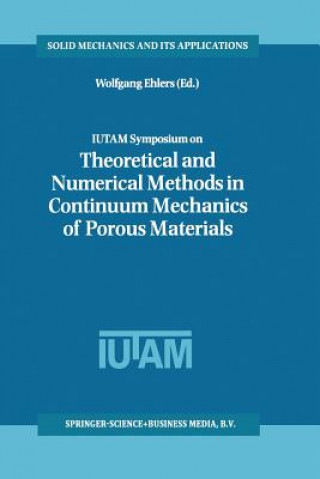 Kniha IUTAM Symposium on Theoretical and Numerical Methods in Continuum Mechanics of Porous Materials Wolfgang Ehlers