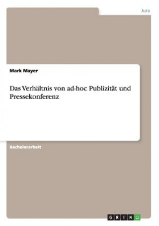Kniha Verhaltnis von ad-hoc Publizitat und Pressekonferenz Mark Mayer