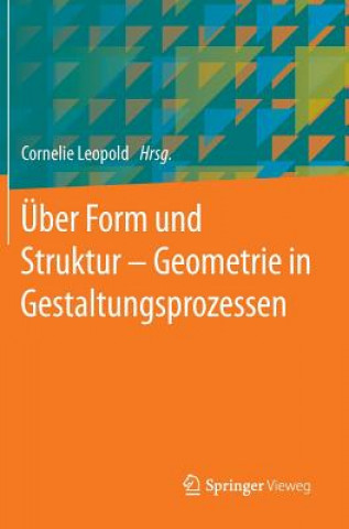 Carte UEber Form Und Struktur - Geometrie in Gestaltungsprozessen Cornelie Leopold