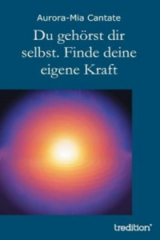 Книга Du gehörst dir selbst. Finde deine eigene Kraft Aurora-Mia Cantate