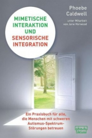 Kniha Mimetische Interaktion und Sensorische Integration Phoebe Caldwell