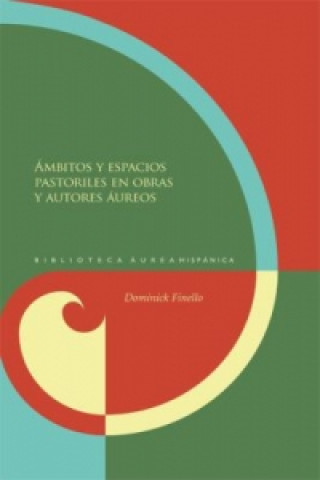 Buch Ámbitos y espacios pastoriles en obras y autores áureos./Dominick Finello Dominick Finello