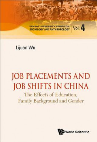 Carte Job Placements And Job Shifts In China: The Effects Of Education, Family Background And Gender Lijuan Wu