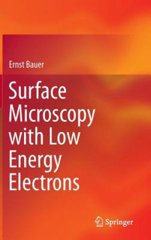 Kniha Surface Microscopy with Low Energy Electrons Ernst Bauer