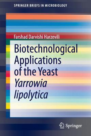 Carte Biotechnological Applications of the Yeast Yarrowia lipolytica Farshad Darvishi Harzevili