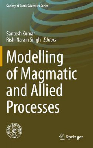 Kniha Modelling of Magmatic and Allied Processes Santosh Kumar