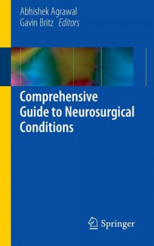 Carte Comprehensive Guide to Neurosurgical Conditions Abhishek Agrawal