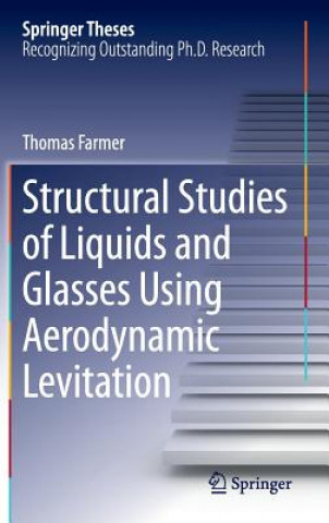 Kniha Structural Studies of Liquids and Glasses Using Aerodynamic Levitation Thomas Farmer