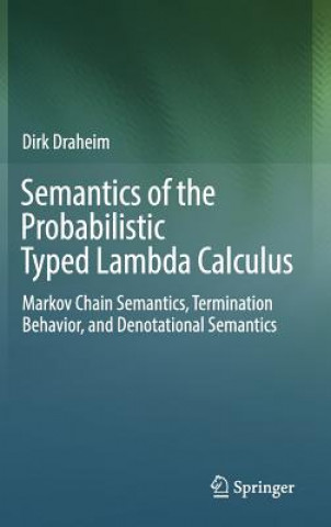 Kniha Semantics of the Probabilistic Typed Lambda Calculus Dirk Draheim