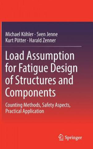 Könyv Load Assumption for Fatigue Design of Structures and Components Michael Köhler