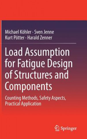 Knjiga Load Assumption for Fatigue Design of Structures and Components Michael Köhler