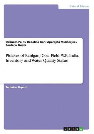 Buch Pitlakes of Raniganj Coal Field, W.B, India. Inventory and Water Quality Status Debnath Palit