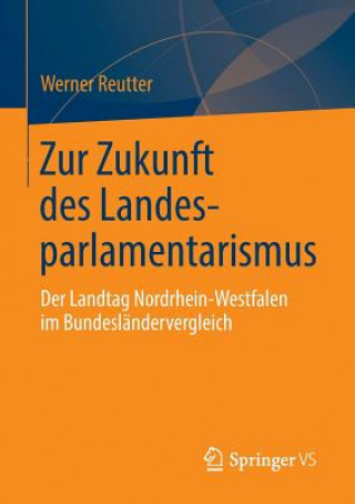 Könyv Zur Zukunft Des Landesparlamentarismus Werner Reutter
