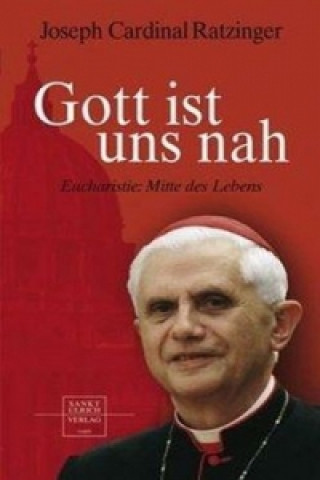 Kniha Gott ist uns nah Joseph Ratzinger