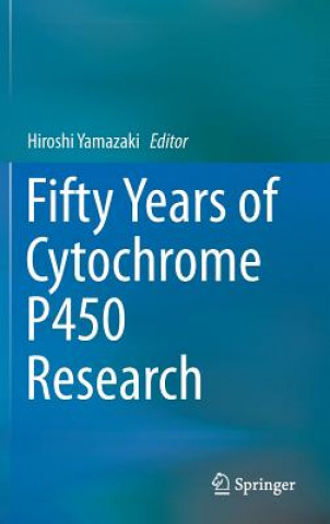 Książka Fifty Years of Cytochrome P450 Research Hiroshi Yamazaki