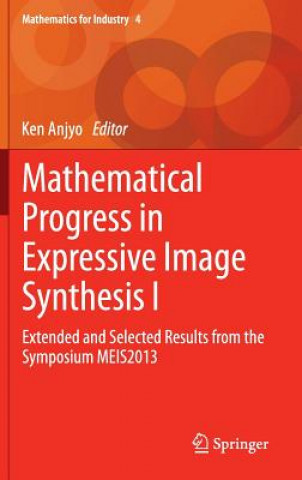 Kniha Mathematical Progress in Expressive Image Synthesis I Ken Anjyo