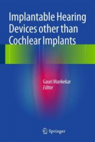 Kniha Implantable Hearing Devices other than Cochlear Implants Gauri Mankekar