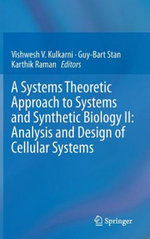 Kniha Systems Theoretic Approach to Systems and Synthetic Biology II: Analysis and Design of Cellular Systems Vishwesh Kulkarni