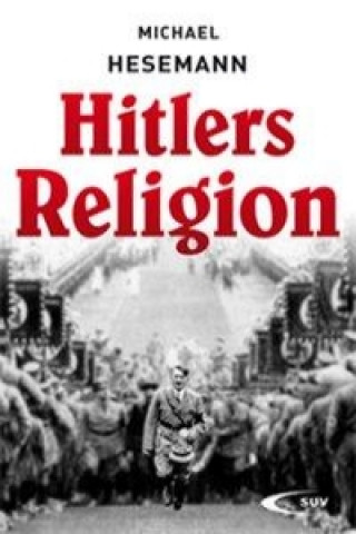 Kniha Hitlers Religion Michael Hesemann