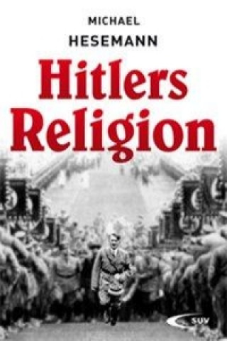 Książka Hitlers Religion Michael Hesemann