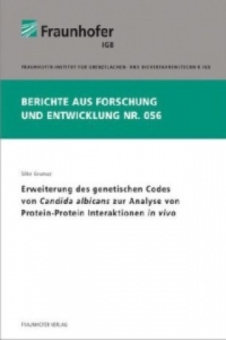 Kniha Erweiterung des genetischen Codes von Candida albicans zur Analyse von Protein-Protein Interaktionen in vivo. Silke Grumaz