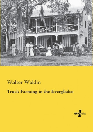 Książka Truck Farming in the Everglades Walter Waldin