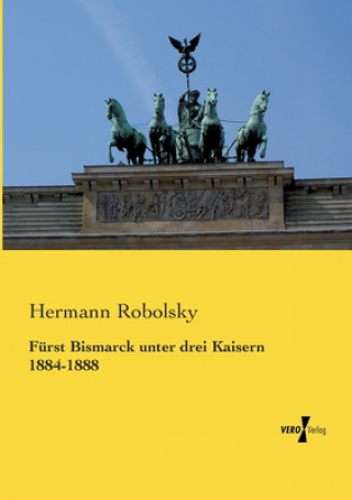 Carte Furst Bismarck unter drei Kaisern 1884-1888 Hermann Robolsky
