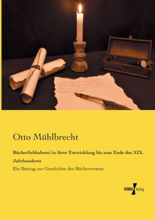 Buch Bucherliebhaberei in ihrer Entwicklung bis zum Ende des XIX. Jahrhunderts Otto Mühlbrecht