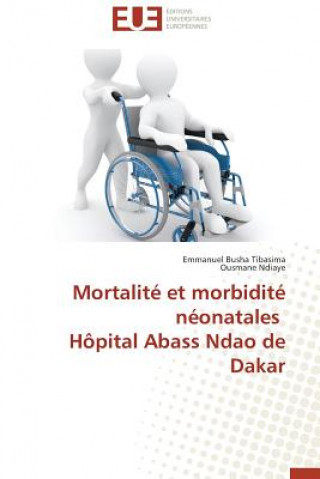 Book Mortalit  Et Morbidit  N onatales H pital Abass Ndao de Dakar Emmanuel Busha Tibasima