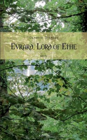 Könyv Evrard, Lord of Ethe Ludovic Dispaux