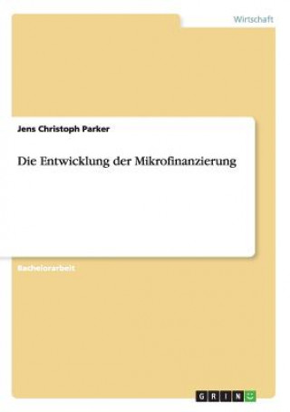 Könyv Entwicklung der Mikrofinanzierung Jens Christoph Parker