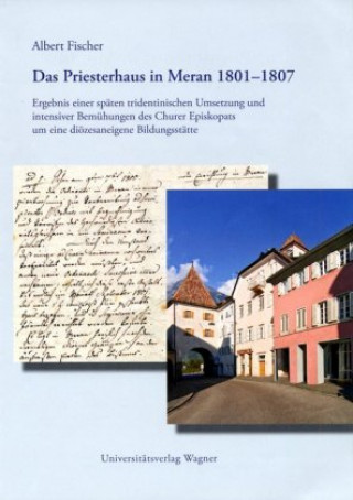 Carte Das Priesterhaus in Meran 1801-1807 Albert Fischer