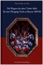 Carte Die Wappen des alten Tiroler Adels bis zum Übergang Tirols an Bayern 1805/06 Franz-Heinz Hye